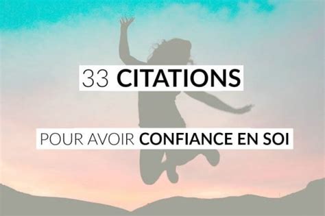 33 citations pour avoir confiance en soi .